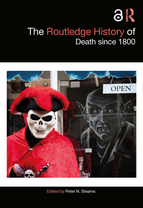 Book cover of The Routledge History of Death since 1800 (Routledge Histories)