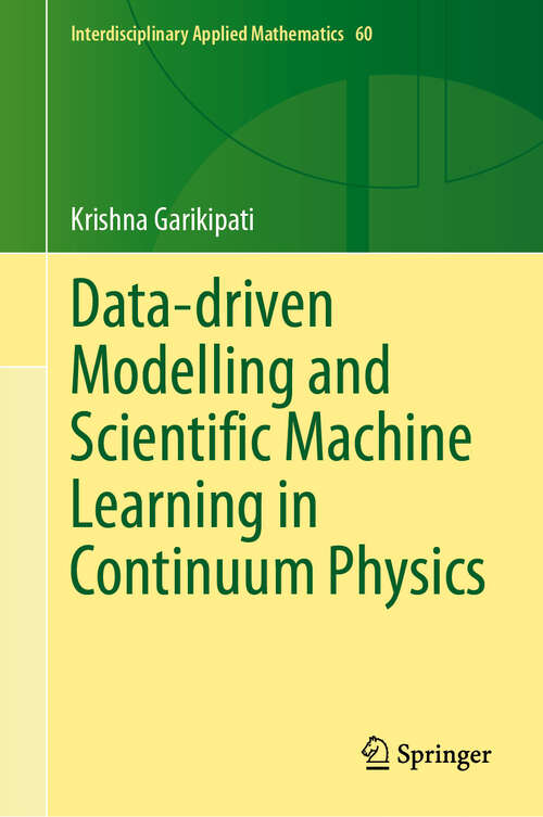 Book cover of Data-driven Modelling and Scientific Machine Learning in Continuum Physics (2024) (Interdisciplinary Applied Mathematics #60)