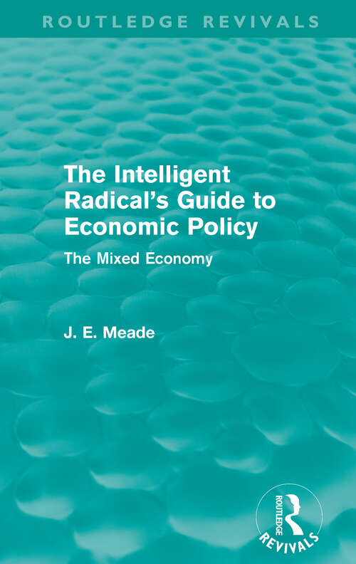 Book cover of The Intelligent Radical's Guide to Economic Policy: The Mixed Economy (Collected Works of James Meade)