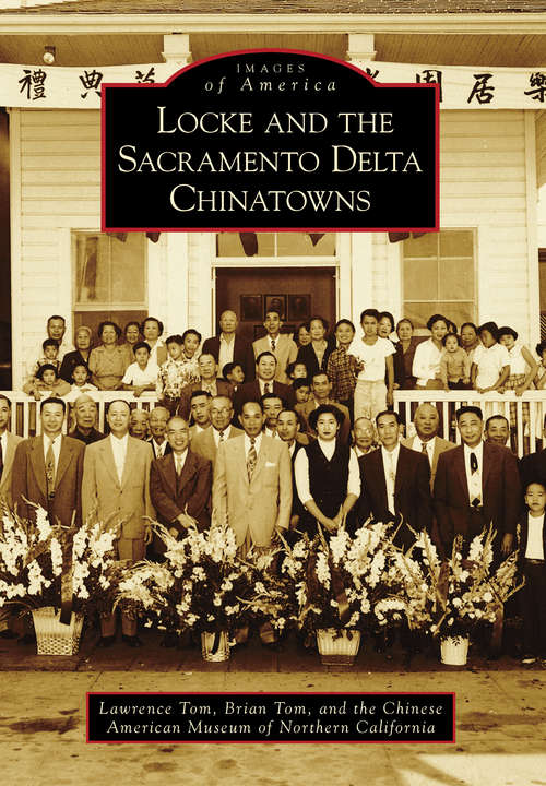 Book cover of Locke and the Sacramento Delta Chinatowns (Images of America)