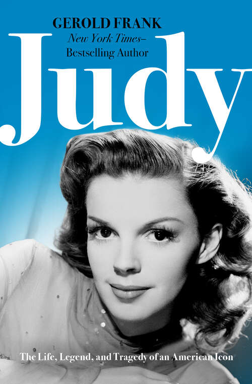 Book cover of Judy: The Life, Legend, and Tragedy of an American Icon