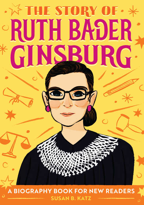 Book cover of The Story of Ruth Bader Ginsburg: A Biography Book for New Readers (The Story Of: A Biography Series for New Readers)