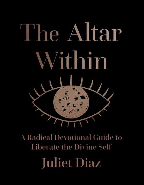 Book cover of The Altar Within: A Radical Devotional Guide to Liberate the Divine Self