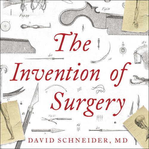 Book cover of The Invention of Surgery