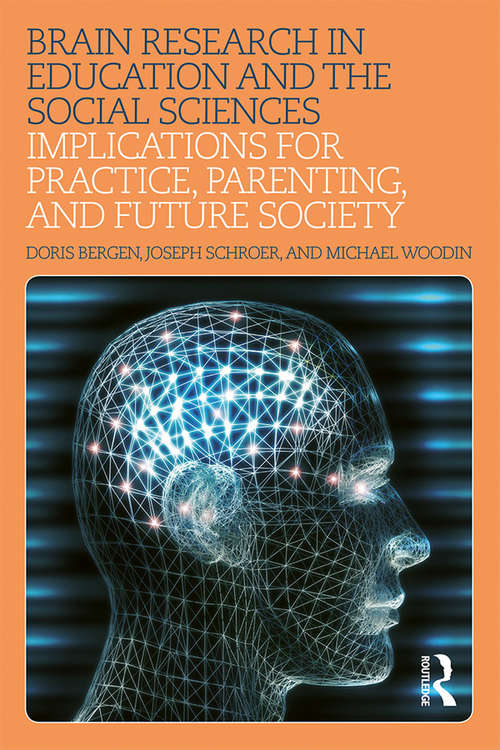 Book cover of Brain Research in Education and the Social Sciences: Implications for Practice, Parenting, and Future Society