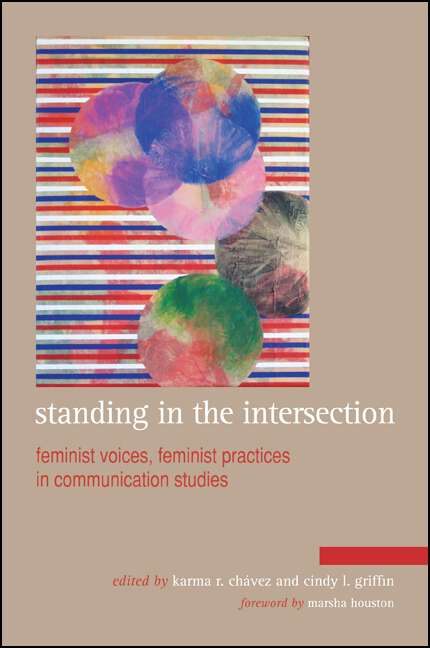 Book cover of Standing in the Intersection: Feminist Voices, Feminist Practices in Communication Studies