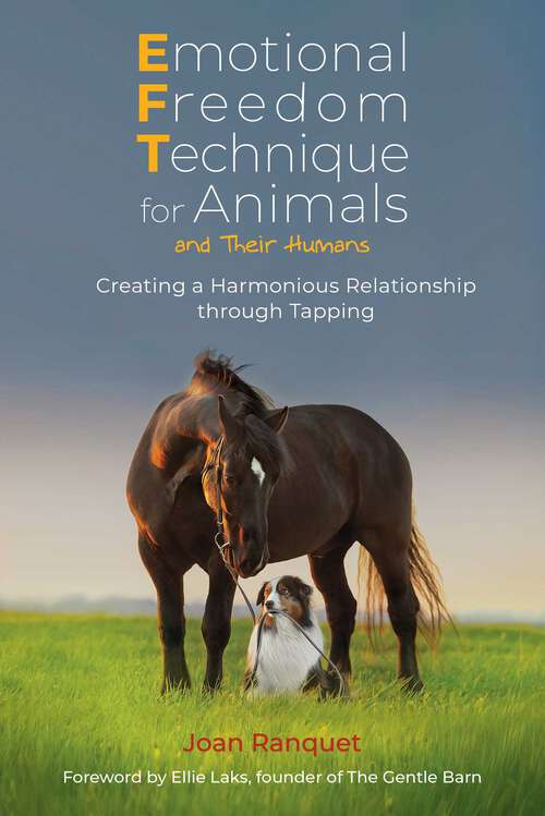 Book cover of Emotional Freedom Technique for Animals and Their Humans: Creating a Harmonious Relationship through Tapping