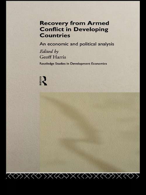 Book cover of Recovery from Armed Conflict in Developing Countries: An Economic and Political Analysis (Routledge Studies in Development Economics: No.14)