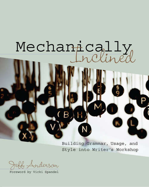 Book cover of Mechanically Inclined: Building Grammar, Usage, and Style into Writer's Workshop