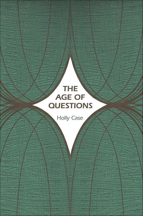 Book cover of The Age of Questions: Or, A First Attempt at an Aggregate History of the Eastern, Social, Woman, American, Jewish, Polish, Bullion, Tuberculosis, and Many Other Questions over the Nineteenth Century, and Beyond (Human Rights and Crimes Against Humanity)