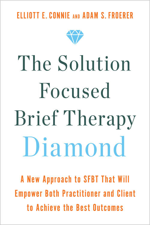 Book cover of The Solution Focused Brief Therapy Diamond: A New Approach to SFBT That Will Empower Both Practitioner and Client to Achieve the Best Outcomes