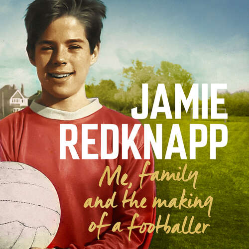 Book cover of Me, Family and the Making of a Footballer: The warmest, most charming memoir of the year