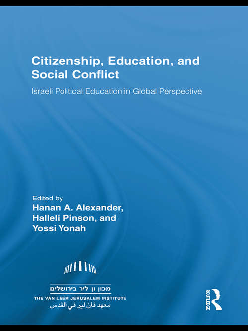 Book cover of Citizenship, Education and Social Conflict: Israeli Political Education in Global Perspective (Routledge Research in Education)