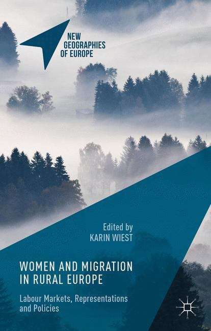 Book cover of Women and Migration in Rural Europe: Labour Markets, Representations and Policies (New Geographies Of Europe)