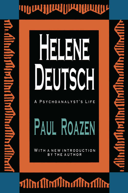 Book cover of Helene Deutsch: A Psychoanalyst's Life (History Of Ideas Ser.)