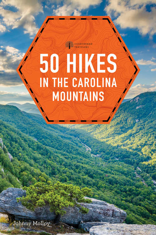 Book cover of 50 Hikes in the Carolina Mountains: Walks, Hikes, And Backpacking Trips From The Lowcountry Shores To The Midlands To The Mountains And Rivers Of Upstate
