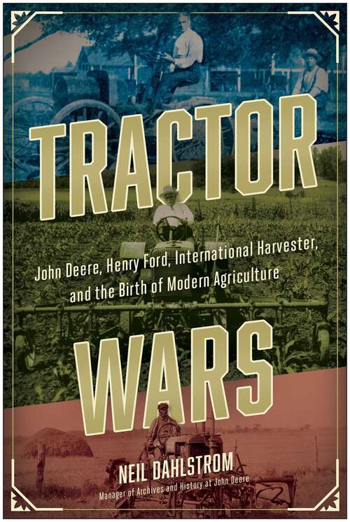 Book cover of Tractor Wars: John Deere, Henry Ford, International Harvester, and the Birth of Modern Agriculture