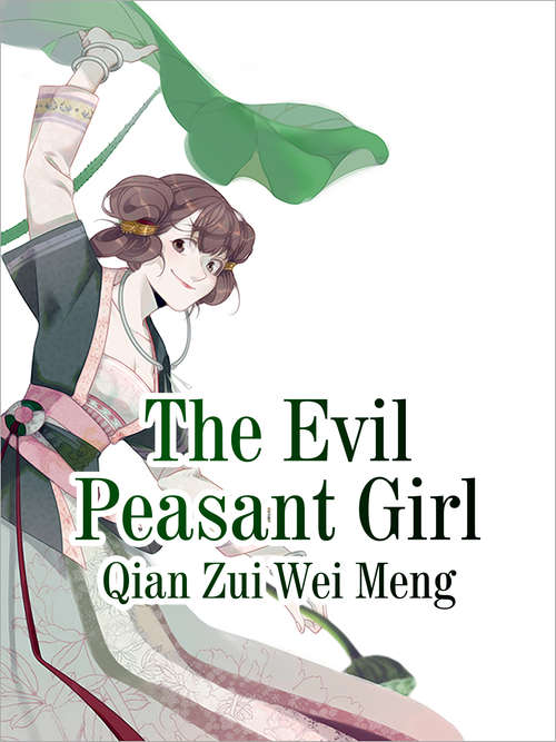 Book cover of The Evil Peasant Girl: Volume 1 (Volume 1 #1)