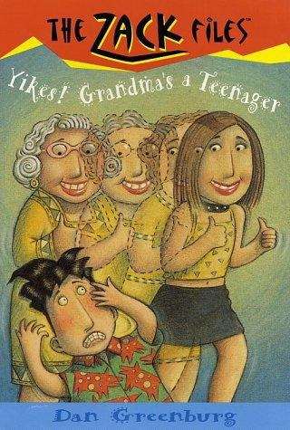 Book cover of The Zack Files #17: Yikes! Grandma's a Teenager