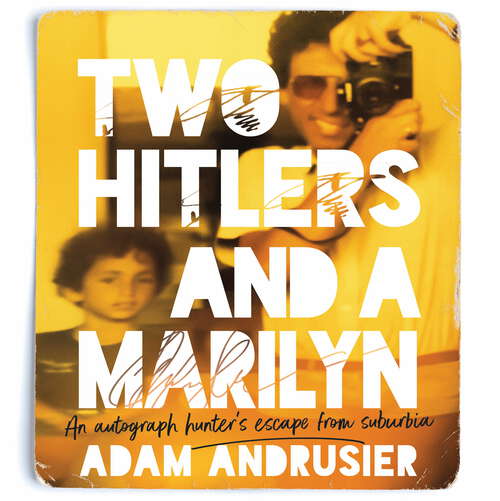Book cover of Two Hitlers and a Marilyn: An autograph hunter's escape from suburbia