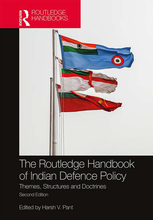 Book cover of The Routledge Handbook of Indian Defence Policy: Themes, Structures and Doctrines (2)