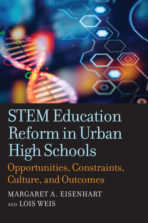 Book cover of STEM Education Reform in Urban High Schools: Opportunities, Constraints, Culture, and Outcomes