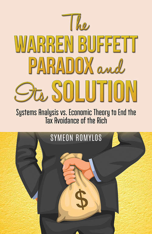 Book cover of The Warren Buffett Paradox and Its Solution: Systems Analysis vs. Economic Theory to End the Tax Avoidance of the Rich