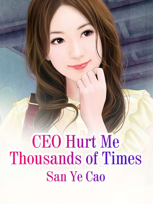 Book cover of CEO Hurt Me Thousands of Times: Volume 1 (Volume 1 #1)