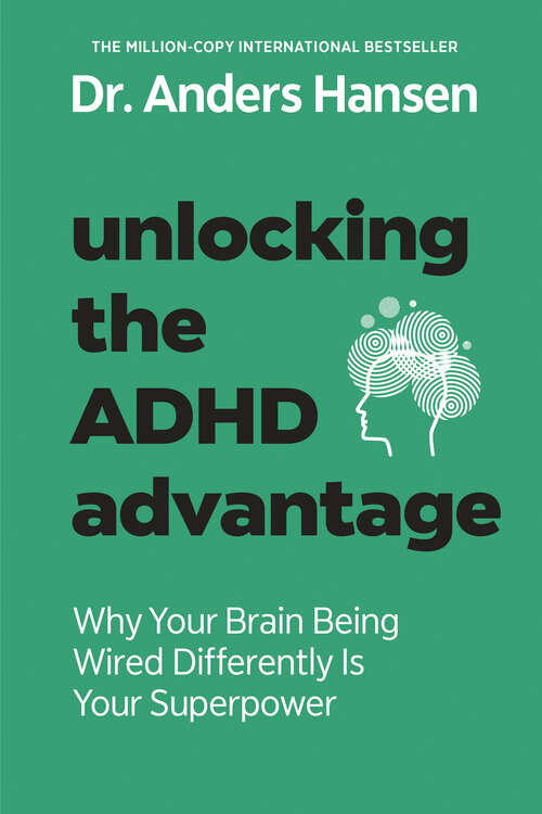 Book cover of Unlocking the ADHD Advantage: Why Your Brain Being Wired Differently Is Your Superpower