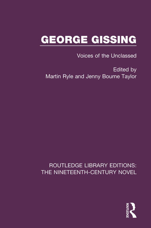 Book cover of George Gissing: Voices of the Unclassed (Routledge Library Editions: The Nineteenth-Century Novel #33)