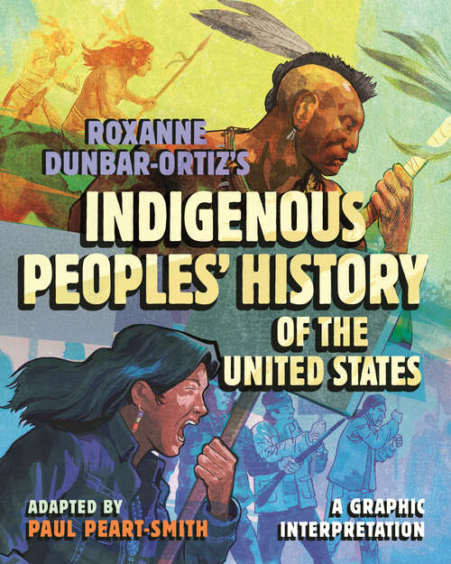 Book cover of Roxanne Dunbar-Ortiz's Indigenous Peoples' History of the United States: A Graphic Interpretation (ReVisioning History #8)