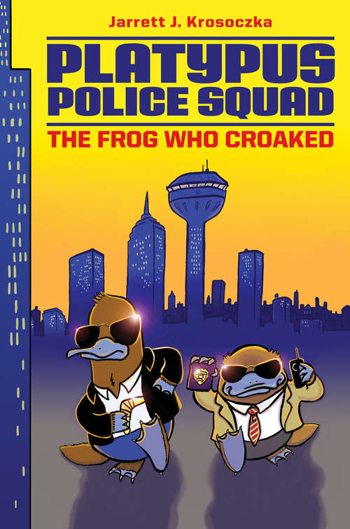 Book cover of Platypus Police Squad: The Frog Who Croaked