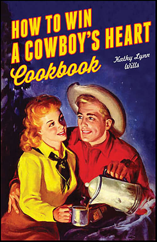 Book cover of How to Win a Cowboy's Heart Cookbook