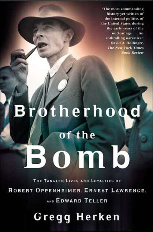 Book cover of Brotherhood of the Bomb: The Tangled Lives and Loyalties of Robert Oppenheimer, Ernest Lawrence, and Edward Teller