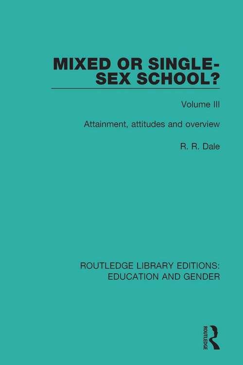 Book cover of Mixed or Single-sex School? Volume 3: Attainment, Attitudes and Overview (Routledge Library Editions: Education and Gender #4)