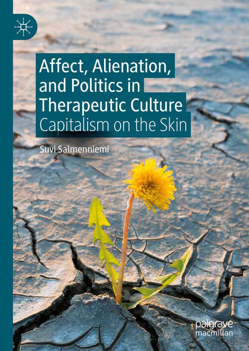 Book cover of Affect, Alienation, and Politics in Therapeutic Culture: Capitalism on the Skin (1st ed. 2022)
