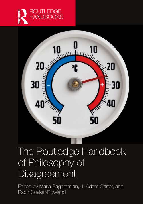 Book cover of The Routledge Handbook of Philosophy of Disagreement (Routledge Handbooks in Philosophy)