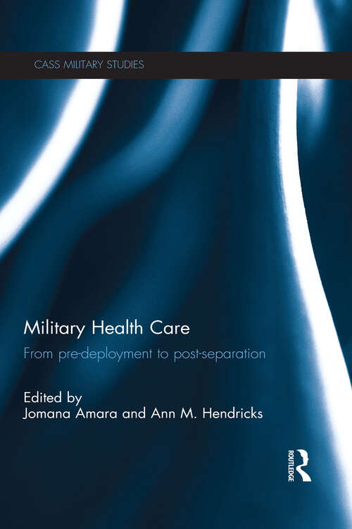 Book cover of Military Health Care: From Pre-Deployment to Post-Separation (Cass Military Studies)