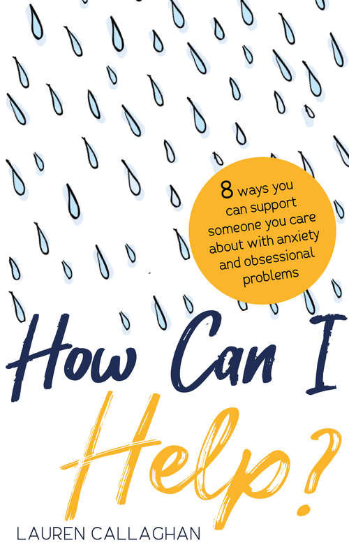 Book cover of How Can I Help?: 8 Ways You Can Support Someone You Care About with Anxiety or Obsessional Problems