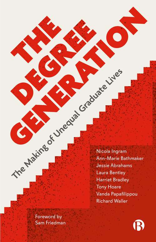 Book cover of The Degree Generation: The Making of Unequal Graduate Lives