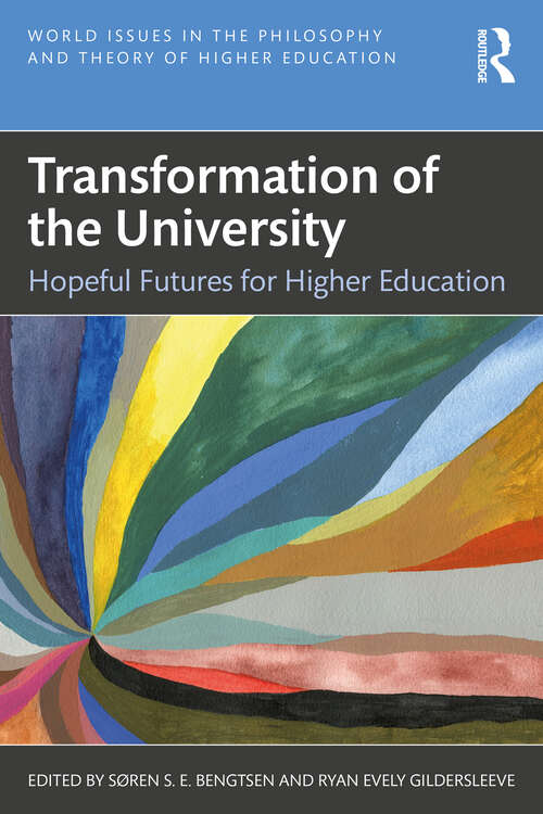 Book cover of Transformation of the University: Hopeful Futures for Higher Education (World Issues in the Philosophy and Theory of Higher Education)