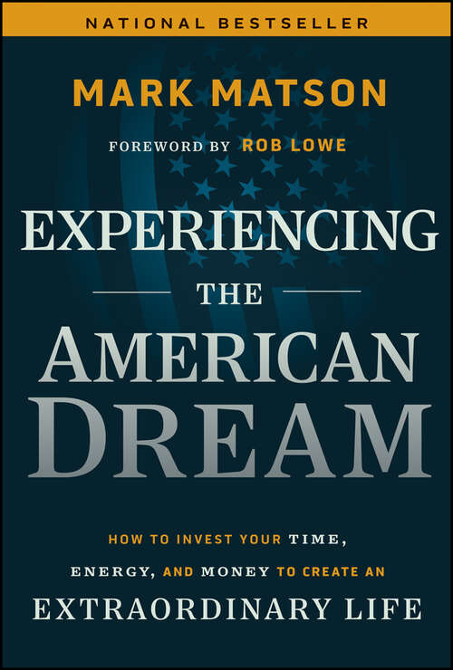 Book cover of Experiencing The American Dream: How to Invest Your Time, Energy, and Money to Create an Extraordinary Life