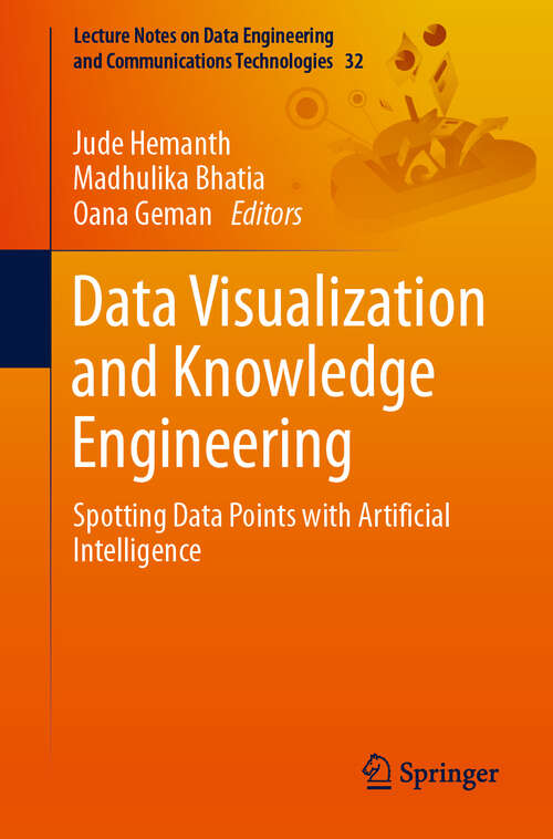 Book cover of Data Visualization and Knowledge Engineering: Spotting Data Points with Artificial Intelligence (1st ed. 2020) (Lecture Notes on Data Engineering and Communications Technologies #32)