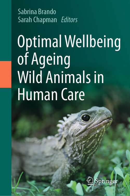 Book cover of Optimal Wellbeing of Ageing Wild Animals in Human Care (1st ed. 2023)