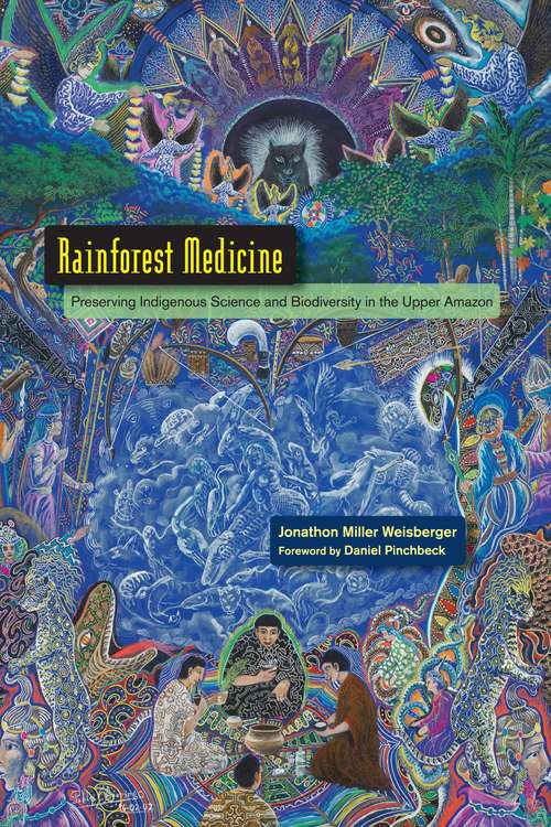 Book cover of Rainforest Medicine: Preserving Indigenous Science and Biodiversity in the Upper Amazon