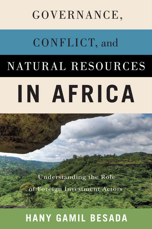 Book cover of Governance, Conflict, and Natural Resources in Africa: Understanding the Role of Foreign Investment Actors