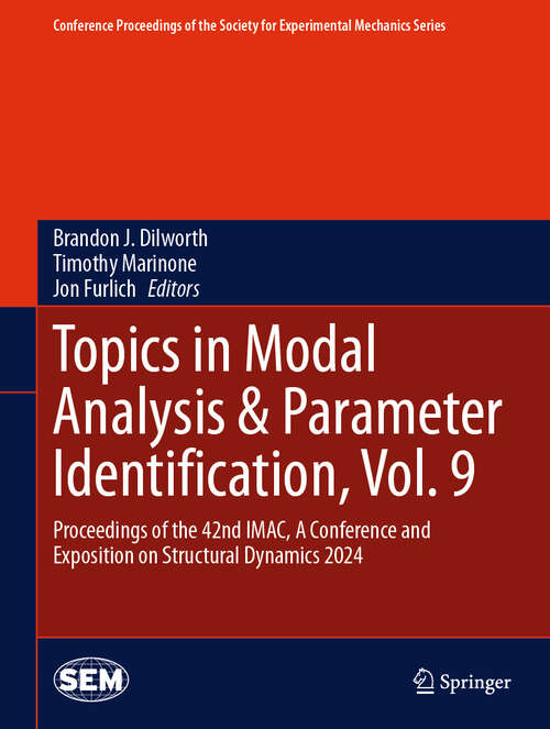 Book cover of Topics in Modal Analysis & Parameter Identification, Vol. 9: Proceedings of the 42nd IMAC, A Conference and Exposition on Structural Dynamics 2024 (Conference Proceedings of the Society for Experimental Mechanics Series)