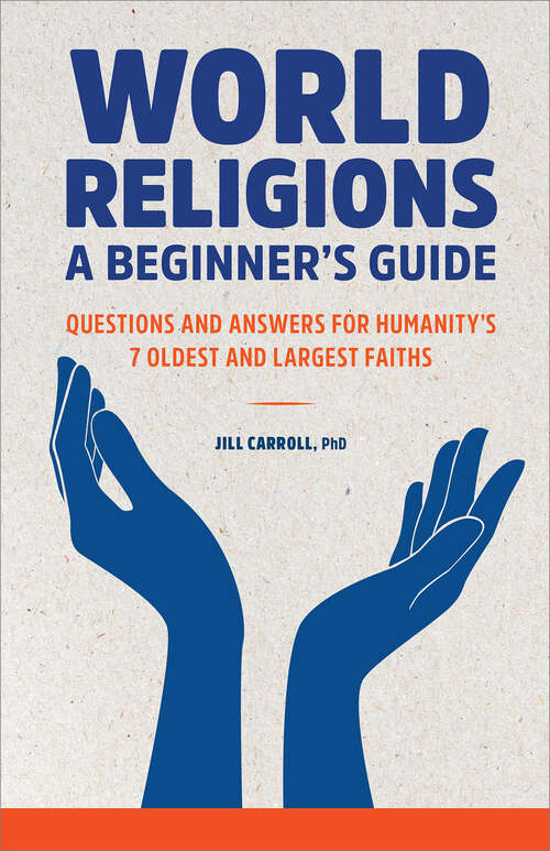 Book cover of World Religions: Questions and Answers for Humanity's 7 Oldest and Largest Faiths