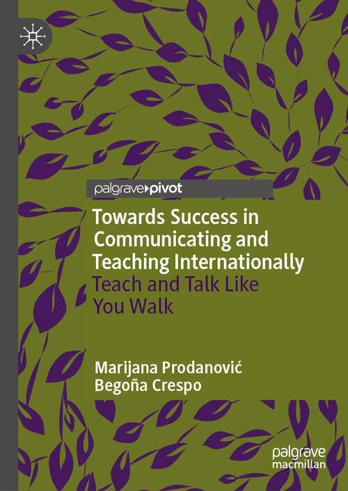 Book cover of Towards Success in Communicating and Teaching Internationally: Teach and Talk Like You Walk (2024)