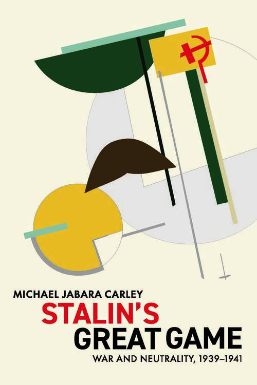 Book cover of Stalin's Great Game: War and Neutrality, 1939-1941